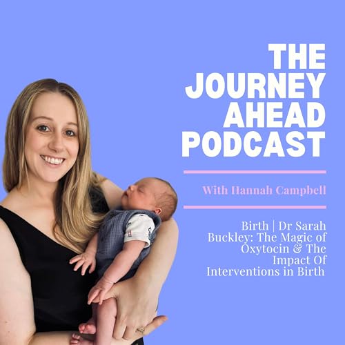 Birth | Dr Sarah Buckley: The Magic of Oxytocin & The Impact Of Interventions in Birth