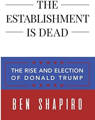 The Establishment Is Dead: The Rise and Election of Donald Trump Paperback – November 15, 2017
