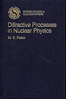 Diffractive Processes in Nuclear Physics (Oxford Studies in Nuclear Physics) 019851512X Book Cover