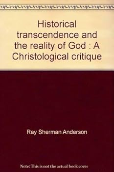 Hardcover Historical Transcendence and the Reality of God: A Christological Critique Book