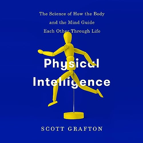 Physical Intelligence (Written by Scott Grafton)
