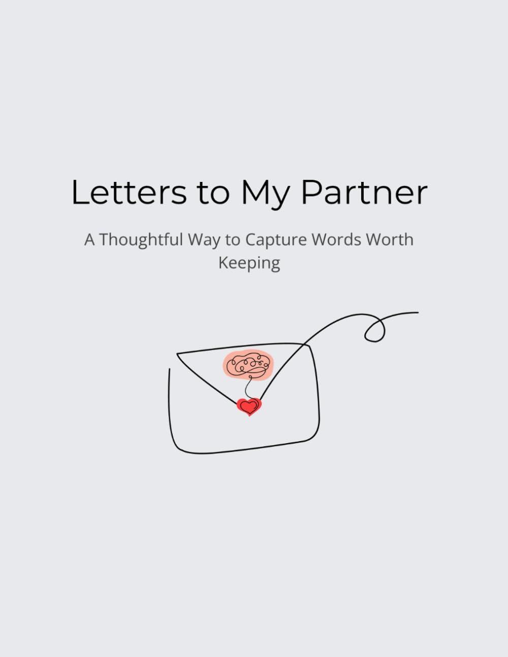 Letters to My Partner: A Thoughtful Way to Capture Words Worth Keeping      Paperback – February 7, 2026