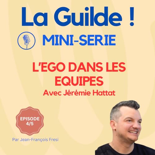 4/5 - L'ego dans les &eacute;quipes : risque ou moteur de transformation ?