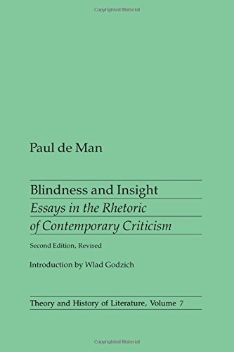 Blindness and Insight: Essays in the Rhetoric of Contemporary Criticism (Theory and History of Literature, Vol. 7)