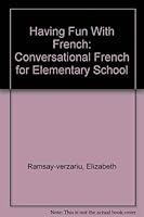 Having Fun With French: Conversational French for Elementary School 1557672288 Book Cover