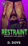 Restraint: an MM Monster Novella (The Monster Beneath Book 3)