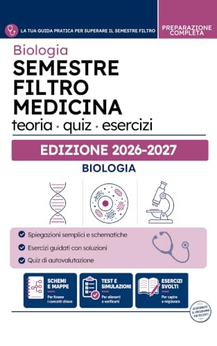 Semestre Filtro Medicina – Manuale Biologia: Teoria, schemi e quiz commentati per l'esame del semestre filtro di Medicina (Semestre Filtro Medicina - Kit ... completa all'esame) (Italian Edition)