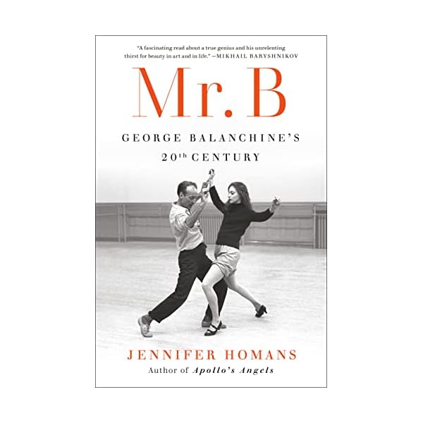 Mr. B: George Balanchine's 20th Century