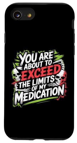 You Are About To Exceed The Limits Of My Medication Funny X}zP[X iPhone SE (2020) / 7 / 8 p