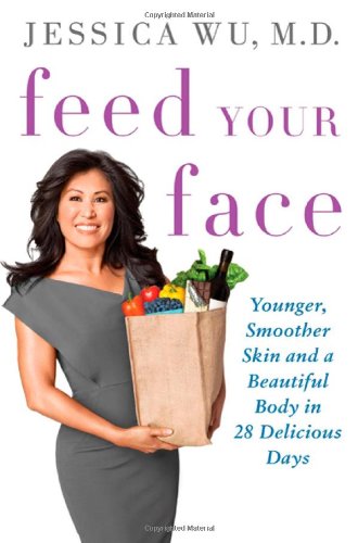 Feed Your Face: Younger, Smoother Skin and a Beautiful Body in 28 Delicious Days Hardcover – February 1, 2011