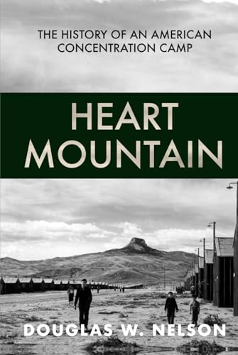Heart Mountain: The History of An American Concentration Camp