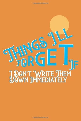Things I'll Forget If I Don't Write Them Down Immediately: forgetfulness gift | Funny Alzheimer Quote Journal | Forgetfulness Notebook | alzheimer ... | gift for caregivers of alzheimers patients