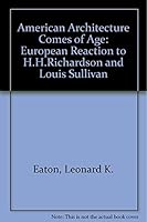 American Architecture Comes of Age: European Reaction to H.H. Richardson and Louis Sullivan 0262050102 Book Cover