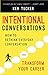 Intentional Conversations: How to Rethink Everyday Conversation and Transform Your Career