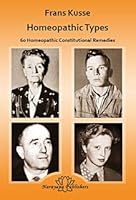 Homeopathic Types 60 of the Most Important Constitutional Types with Photographs 3941706594 Book Cover