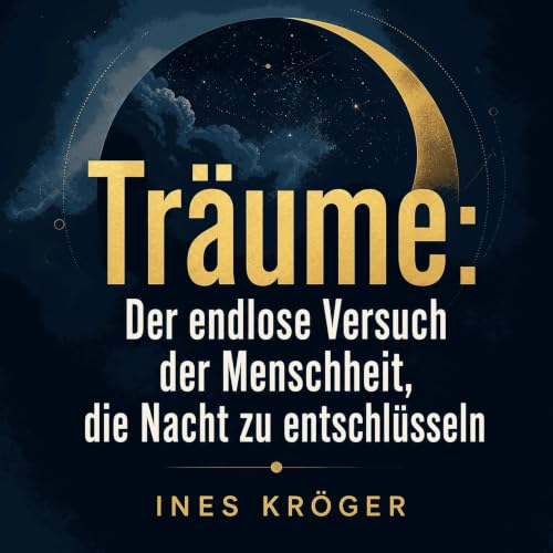 Couverture de Tr&auml;ume: Der endlose Versuch der Menschheit, die Nacht zu entschl&uuml;sseln