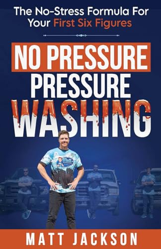 No Pressure Pressure Washing: The No-Stress Formula For Your First