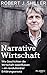 Narrative Wirtschaft: Wie Geschichten die Wirtschaft beeinflussen - ein revolutionärer Erklärungsansatz WIR in günstig Kaufen-Narrative Wirtschaft: Wie Geschichten die Wirtschaft beeinflussen - ein revolutionärer Erklärungsansatz