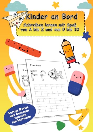 Kinder an Bord Schreiben lernen mit Spaß von A bis Z, von 0 bis 10: Vorschulbuch für kleine Genies, mit Buchstaben- und Zahlenrätsel auf ... Zahlen im A4 Format für Kinder ab 4 Jahren.