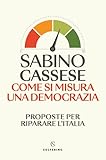 Come si misura una democrazia: Proposte per riparare l'Italia