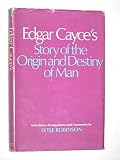 Edgar Cayce's Story of the Origin and Destiny of Man