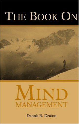 Compare Textbook Prices for The Book on Mind Management 2nd Edition ISBN 9781881840343 by Dennis R. Deaton