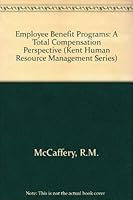 Employee Benefit Programs: A Total Compensation Perspective (Kent Human Resource Management Series) 0534871976 Book Cover