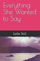Everything She Wanted to Say 1521400687 Book Cover