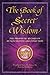 The Book of Secret Wisdom: The Prophetic Record of Human Destiny and Evolution (Sacred Wisdom)