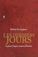 Les Derniers Jours. La Fin de L'Empire Romain D'Occident 2251445013 Book Cover
