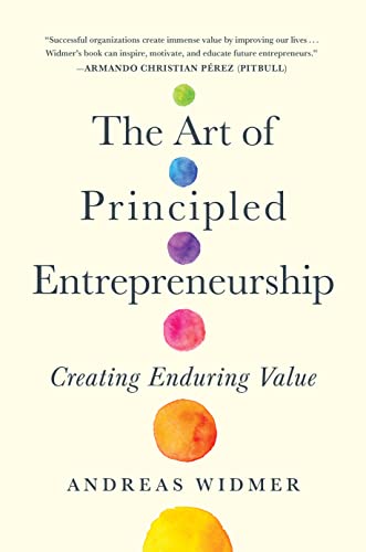 The Art of Principled Entrepreneurship: Creating Enduring Value (English Edition)