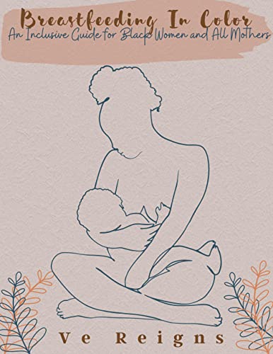Breastfeeding in Color: An Inclusive Guide for Black Women and All Mothers