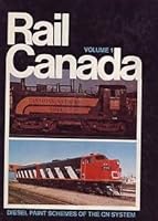 RAIL CANADA VOLUME 1: diesel locomotive paint schemes seen on the canadian national ry.-updated to 1983 0920264093 Book Cover