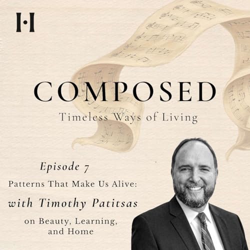 Patterns That Make Us Alive: Timothy Patitsas on Beauty, Learning, and Home