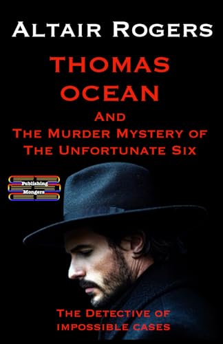 Thomas Ocean And The Murder Mystery of The Unfortunate Six: The Detective of impossible cases (Thomas Ocean - The Detective of impossible cases)