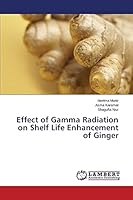 Effect of Gamma Radiation on Shelf Life Enhancement of Ginger 3659758221 Book Cover