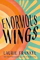 Enormous Wings: A Novel 1250423775 Book Cover