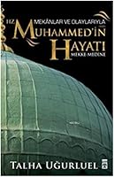 Mekanlar ve Olaylariyla Hz. Muhammed'in Hayati 605081886X Book Cover