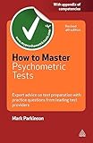 How to Master Psychometric Tests: Expert Advice on Test Preparation with Practice Questions from Leading Test Providers (Careers & Testing)