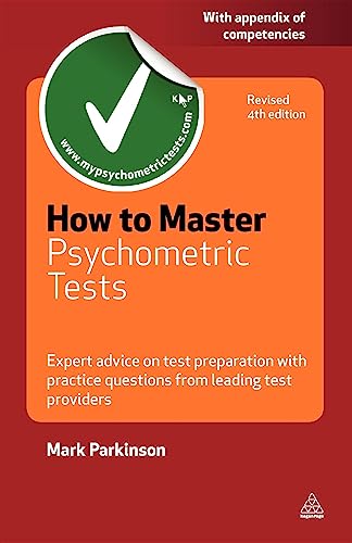 How to Master Psychometric Tests: Expert Advice on Test Preparation with Practice Questions from Leading Test Providers (Testing Series)
