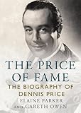 The Price of Fame: The Biography of Dennis Price