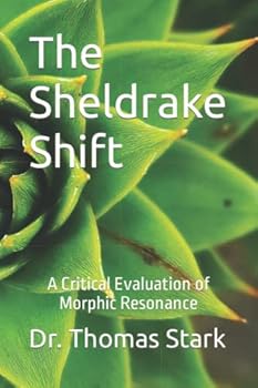 Paperback The Sheldrake Shift: A Critical Evaluation of Morphic Resonance (The Truth Series) Book