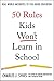 50 Rules Kids Won't Learn in School: Real-World Antidotes to Feel-Good Education