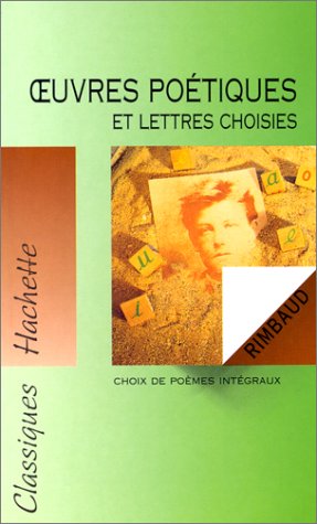 Oeuvres poétiques et lettres choisies, d'Arthur Rimbaud
