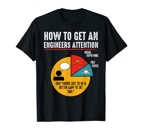 How To Get An Engineers Attention Engineering Professional T-Shirt