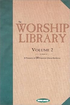 The Worship Library: Volume 2, a Treasury of 20 Essential Choral Anthems
