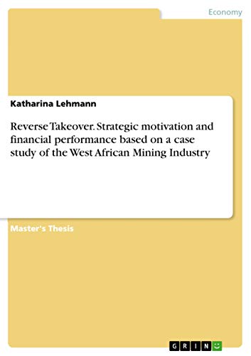 Reverse Takeover. Strategic motivation and financial performance based on a case study of the West African Mining Industry