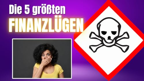 Folge 013: Die 5 gr&ouml;&szlig;ten Finanzl&uuml;gen, die dich arm halten