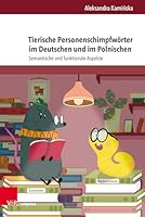 Tierische Personenschimpfworter Im Deutschen Und Im Polnischen: Semantische Und Funktionale Aspekte (German Edition) 384711915X Book Cover