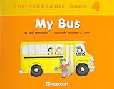  Harcourt School Publishers Trophies: Pre Decodable Reader Grade K My Bus